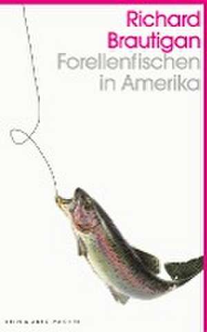 Forellenfischen in Amerika de Richard Brautigan