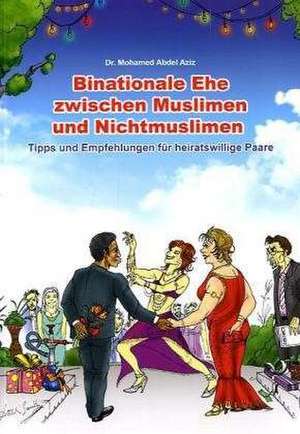 Binationale Ehe zwischen Muslimen und Nichtmuslimen de Mohamed Abdel Aziz