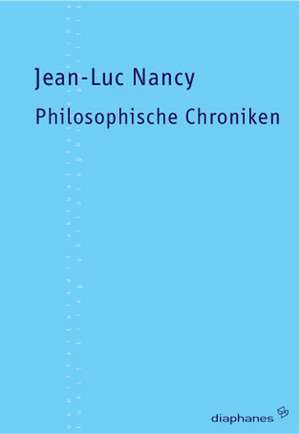 Philosophische Chroniken de Jean-Luc Nancy