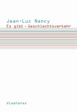 Es gibt - Geschlechtsverkehr de Jean-Luc Nancy