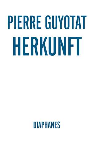 Herkunft de Pierre Guyotat