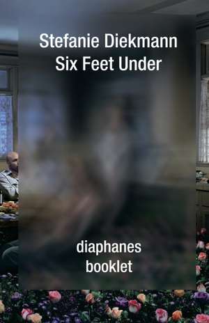 Six Feet Under de Stefanie Diekmann