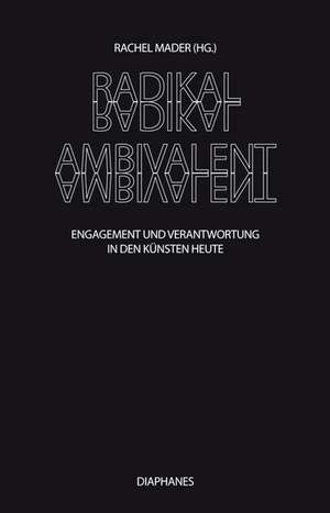 Radikal ambivalent de Rachel Mader