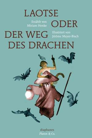 Laotse oder der Weg des Drachen de Miriam Henke