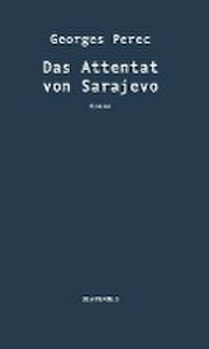 Das Attentat von Sarajevo de Georges Perec