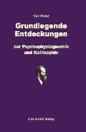 Grundlegende Entdeckungen zur Psychophysiognomik und Kallisophie de Carl Huter