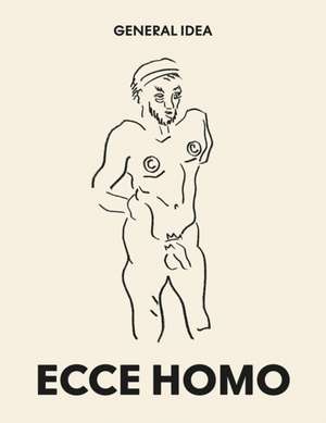 General Idea: Ecce Homo