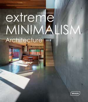 Extreme Minimalism: Architecture de Chris van Uffelen