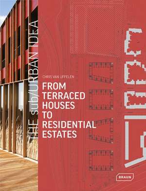 The Sub/Urban Idea: From Terraced Houses to Residential Estates de Lisa Baker