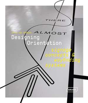 Designing Orientation: Signage Concepts & Wayfinding Systems de Chris Van Uffelen