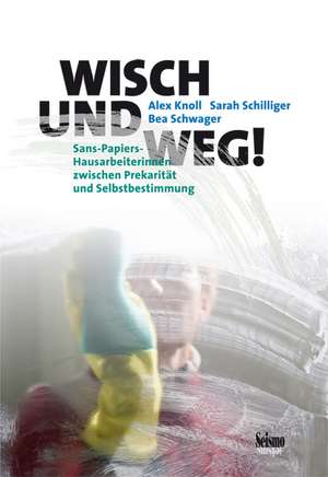 Wisch und weg! de Alex Knoll