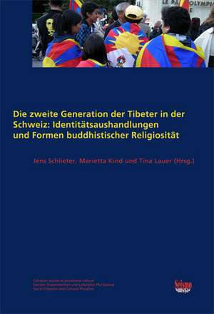 Die zweite Generation der Tibeter in der Schweiz: Identitätsaushandlungen und Formen buddhistischer Religiosität de Jens Schlieter