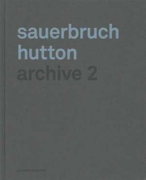 Sauerbruch Hutton: Archive 2 de Louisa Hutton