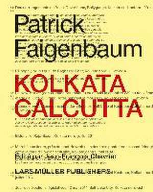 Patrick Faigenbaum Kolkata Calcutta de Jean-Francois Chevrier