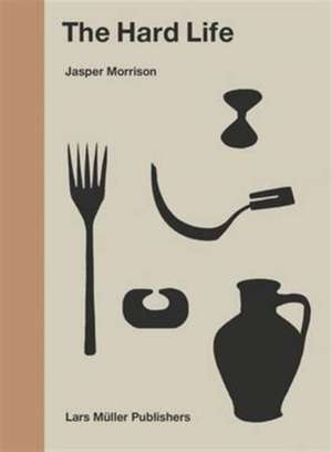 Jasper Morrison - The Hard Life de Jasper Morrison