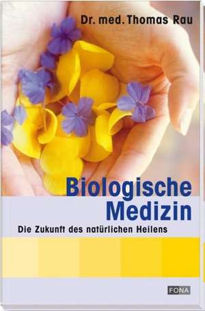 Biologische Medizin de Thomas Rau