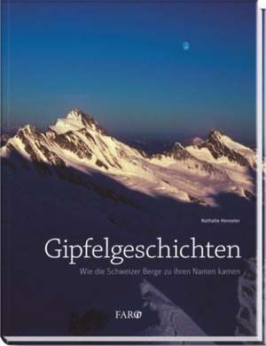 Gipfelgeschichten de Nathalie Henseler