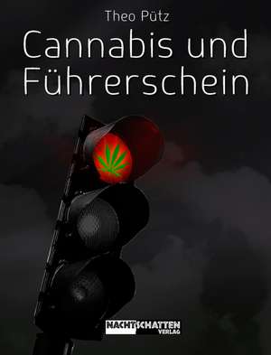 Cannabis und Führerschein de Theo Pütz