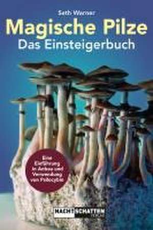 Magische Pilze - Das Einsteigerbuch de Seth Warner