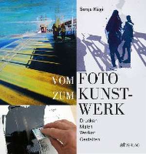 Vom Foto zum Kunstwerk de Sonja Kägi