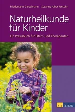 Naturheilkunde für Kinder de Friedemann Garvelmann