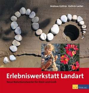 Erlebniswerkstatt Landart de Andreas Güthler