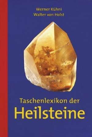 Taschenlexikon der Heilsteine de Werner Kühni