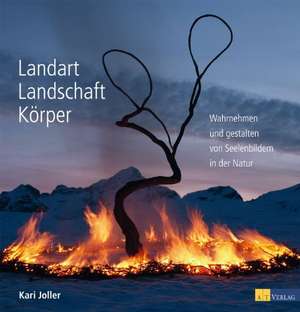 Landart Landschaft Körper de Kari Joller