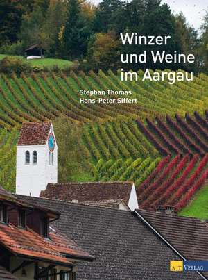 Winzer und Weine im Aargau de Stephan Thomas