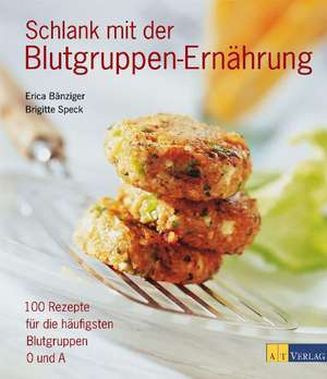 Schlank mit der Blutgruppen-Ernährung de Erica Bänziger