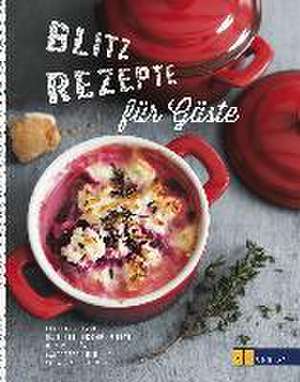 Blitzrezepte für Gäste de Claudia Schmidt