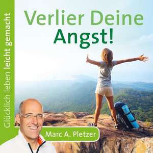 Verlier Deine Angst! de Marc A. Pletzer