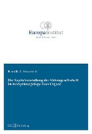 Die Kapitalausstattung der Aktiengesellschaft im Kompetenzgefüge ihrer Organe de Benedikt L. Rutscheidt