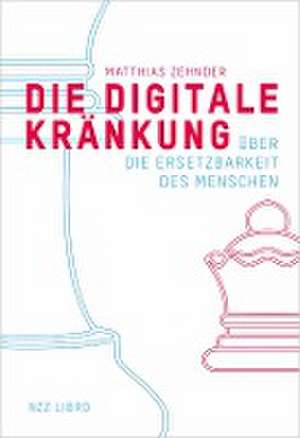 Die Digitale Kränkung de Matthias Zehnder