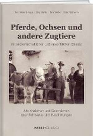 Pferde, Ochsen und andere Zugtiere de Jürg Burlet