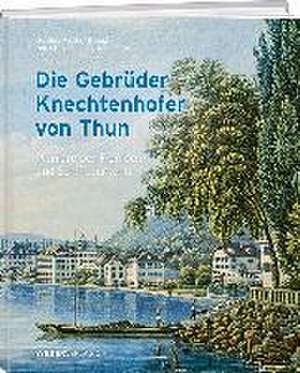 Die Gebrüder Knechtenhofer von Thun de Jürg Meister