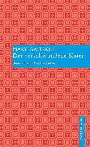 Der verschwundene Kater de Mary Gaitskill