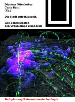 Die Stadt entschlüsseln: Wie Echtzeitdaten den Urbanismus verändern de Dietmar Offenhuber