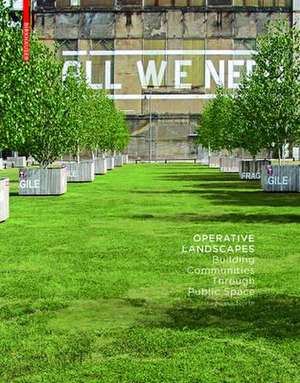 Operative Landscapes: Building Communities Through Public Space de Alissa North