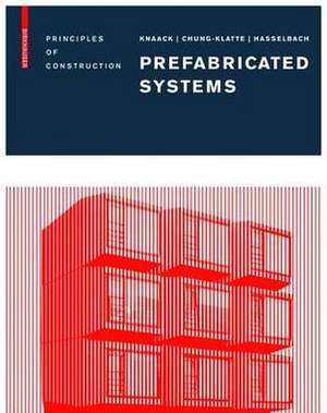 Prefabricated Systems: Principles of Construction de Ulrich Knaack