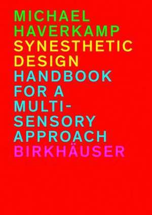 Synesthetic Design: Handbook for a Multi-Sensory Approach de Michael Haverkamp