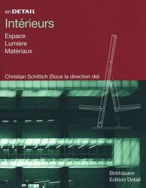 Intérieurs: Espace, Lumière, Matériaux de Christian Schittich