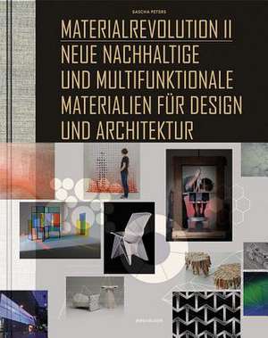 Materialrevolution II – Neue nachhaltige und multifunktionale Materialien für Design und Architektur de Sascha Peters