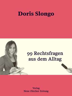 99 Rechtsfragen aus dem Alltag de Doris Slongo