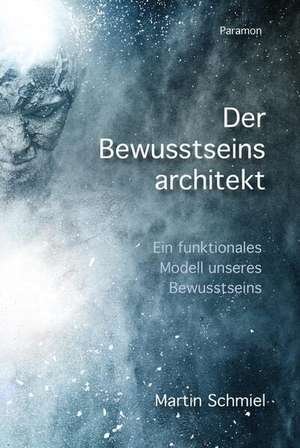 Der Bewusstseinsarchitekt de Martin Schmiel