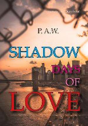 Shadow Days of Love de Paula Anouk Wenkel