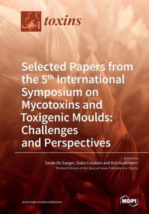 Selected Papers from the 5th International Symposium on Mycotoxins and Toxigenic Moulds