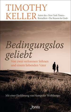 Bedingungslos geliebt de Timothy Keller