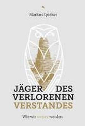 Jäger des verlorenen Verstandes de Markus Spieker