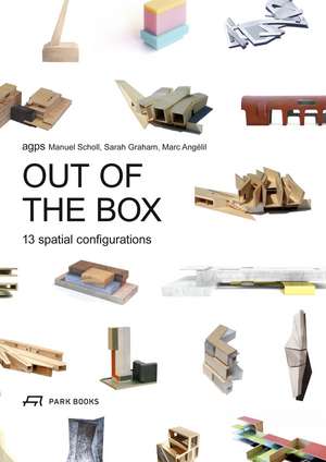 Out of the Box: 13 Spatial Configurations de Manuel Scholl